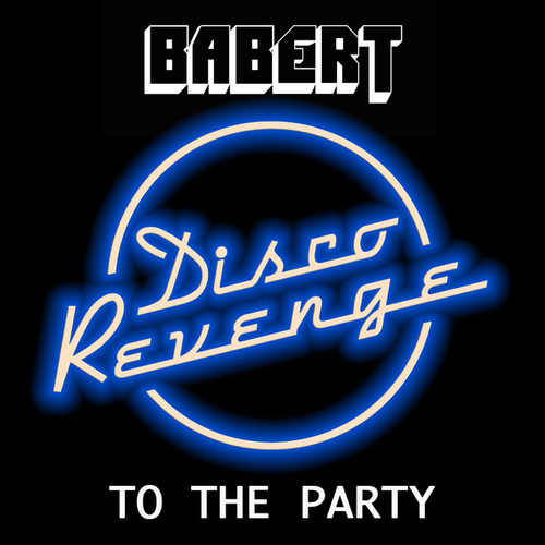 Babert - To the Party [DISCOREVENGE099]